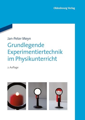 Grundlegende Experimentiertechnik im Physikunterricht von De Gruyter Oldenbourg