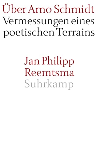 Über Arno Schmidt: Vermessungen eines poetischen Terrains