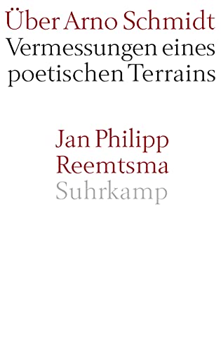 Über Arno Schmidt: Vermessungen eines poetischen Terrains von Suhrkamp Verlag AG