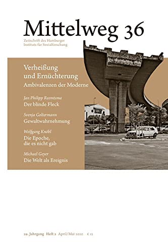 Verheißung und Ernüchterung. Ambivalenzen der Moderne: Mittelweg 36, Heft 2 April/Mai 2020 Verheißung und Ernüchterung. Ambivalenzen der Moderne: Mittelweg 36, Heft 2 April/Mai 2020 von Hamburger Edition