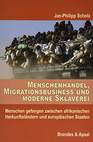 Menschenhandel, Migrationsbusiness und moderne Sklaverei: Menschen gefangen zwischen afrikanischen Herkunftsländern und europäischen Staaten