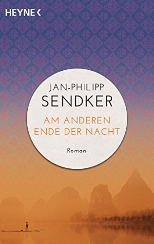 Am anderen Ende der Nacht (Die China-Trilogie 3): Roman