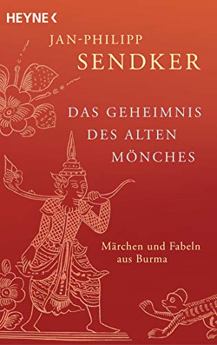 Das Geheimnis des alten Mönches: Märchen und Fabeln aus Burma
