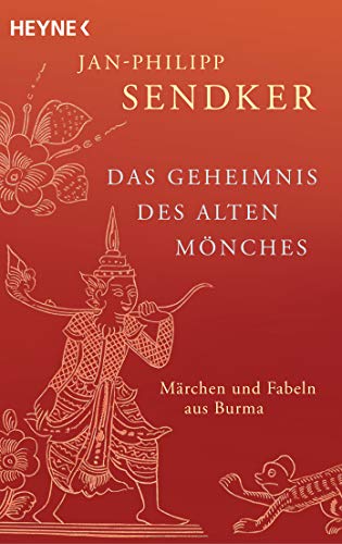 Das Geheimnis des alten Mönches: Märchen und Fabeln aus Burma