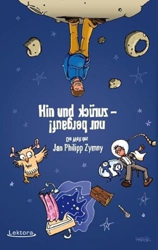 Hin und zurück – nur bergauf!: Die Welt des Jan Philipp Zymny (Prosa bei Lektora)