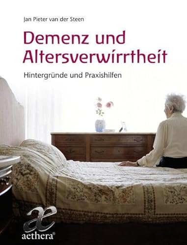 Demenz und Altersverwirrtheit: Hintergründe und Praxishilfen (aethera)
