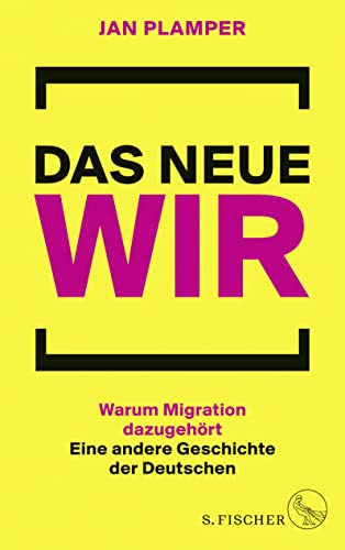 Das neue Wir: Warum Migration dazugehört: Eine andere Geschichte der Deutschen von FISCHER, S.