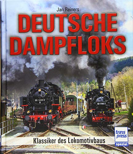 Deutsche Dampfloks: Klassiker des Lokomotivbaus