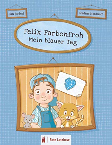 Felix Farbenfroh - Mein blauer Tag: Die Farbe Blau entdecken: ein blaues Bilderbuch für Kinder ab 2 Jahren | Kinderbuch über Farben - Deutsche Ausgabe