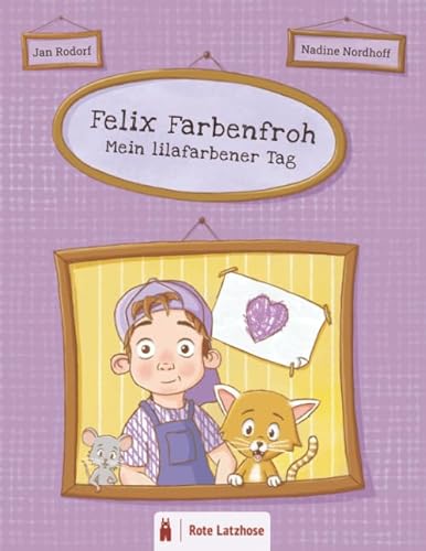 Felix Farbenfroh - Mein lilafarbener Tag: Die Farbe Lila entdecken: ein lilafarbenes Bilderbuch für Kinder ab 2 Jahren | Kinderbuch über Farben - Deutsche Ausgabe