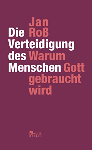 Die Verteidigung des Menschen: Warum Gott gebraucht wird