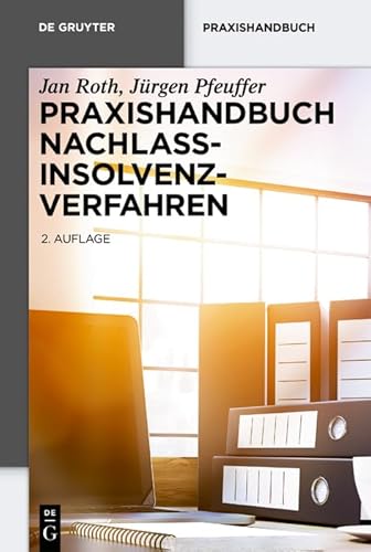 Praxishandbuch Nachlassinsolvenzverfahren (De Gruyter Praxishandbuch) von de Gruyter