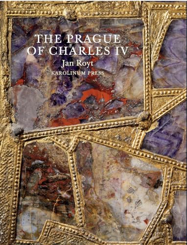 The Prague of Charles IV, 1316 - 1378; .: 1316 - 1378