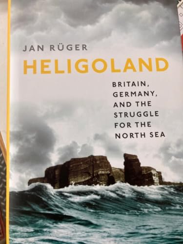 Heligoland: Britain, Germany, and the Struggle for the North Sea von Oxford University Press, USA
