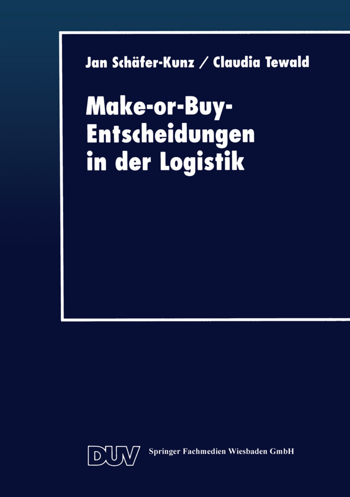 Make-or-Buy-Entscheidungen in der Logistik von Deutscher Universitätsverlag