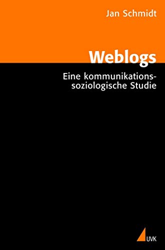 Weblogs: Eine kommunikationssoziologische Studie