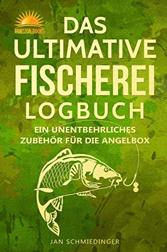 DAS ULTIMATIVE FISCHEREI LOGBUCH: EIN UNENTBEHRLICHES ZUBEHÖR FÜR DIE ANGELBOX von Independently published