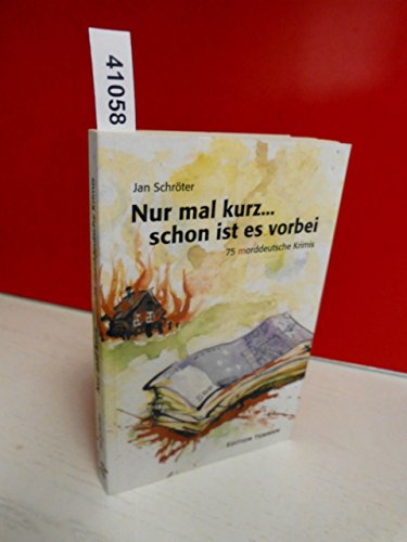 Nur mal kurz... schon ist es vorbei. 75 morddeutsche Krimis Nur mal kurz... schon ist es vorbei. 75 morddeutsche Krimis von Edition Temmen