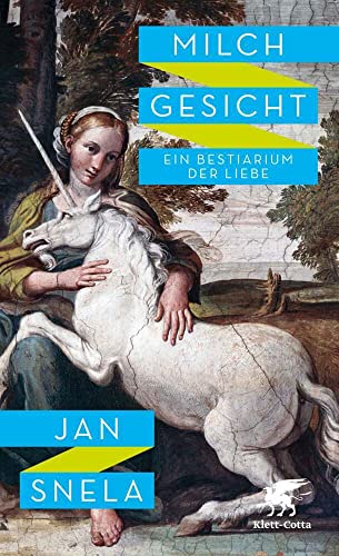 Milchgesicht: Ein Bestiarium der Liebe Milchgesicht: Ein Bestiarium der Liebe von Klett-Cotta