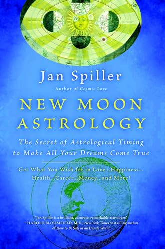 New Moon Astrology: The Secret of Astrological Timing to Make All Your Dreams Come True New Moon Astrology: The Secret of Astrological Timing to Make All Your Dreams Come True von Bantam