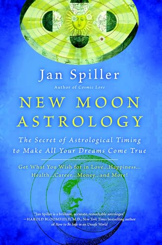 New Moon Astrology: The Secret of Astrological Timing to Make All Your Dreams Come True von Bantam