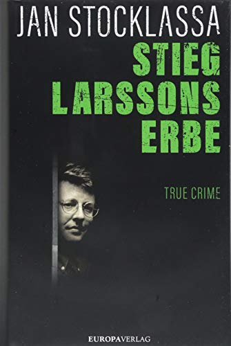 Stieg Larssons Erbe: True Crime von Europa Verlag GmbH