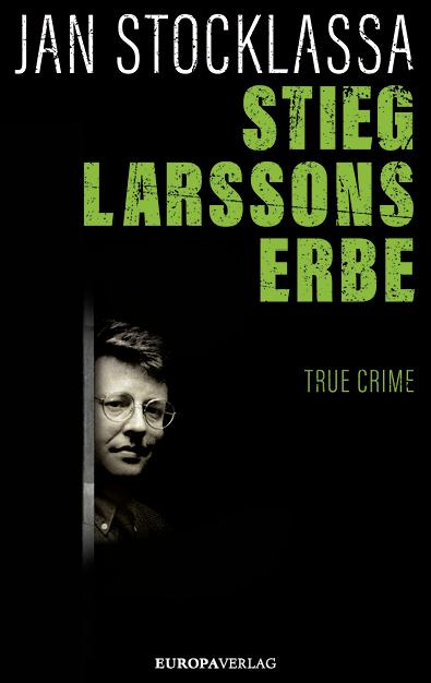 Stieg Larssons Erbe von Europa Verlag GmbH