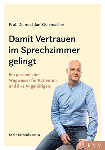 Damit Vertrauen im Sprechzimmer gelingt: Ein persönlicher Wegweiser für Patienten und ihre Angehörigen