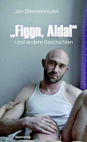 "Figgn, Alda!": Und andere Geschichten
