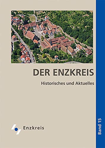 Der Enzkreis: Historisches und Aktuelles Band 15