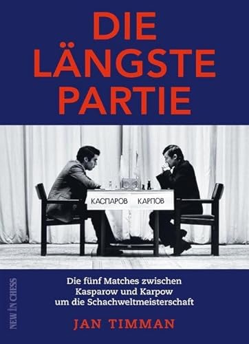 Die längste Partie: Die Fünf Matches zwischen Kasparow und Karpow um die Schachweltmeisterschaft von New in Chess