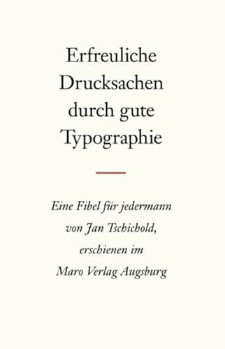 Erfreuliche Drucksachen durch gute Typographie: Eine Fibel für jedermann von Maro Verlag
