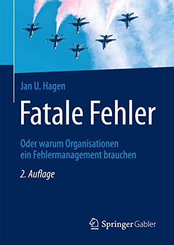 Fatale Fehler: Oder warum Organisationen ein Fehlermanagement brauchen Fatale Fehler: Oder warum Organisationen ein Fehlermanagement brauchen