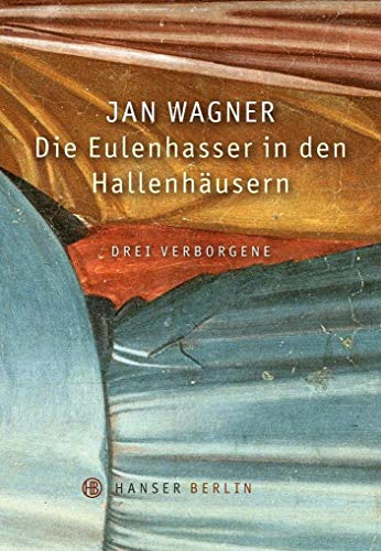 Die Eulenhasser in den Hallenhäusern: Drei Verborgene von Hanser Berlin