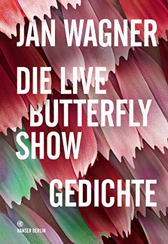 Die Live Butterfly Show: Gedichte von Hanser Berlin