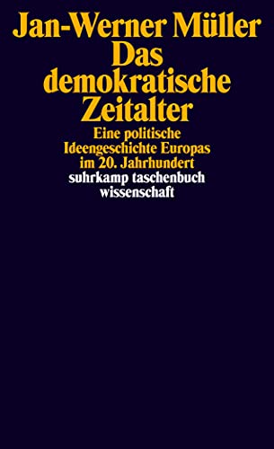 Das demokratische Zeitalter: Eine politische Ideengeschichte Europas im 20. Jahrhundert (suhrkamp taschenbuch wissenschaft)