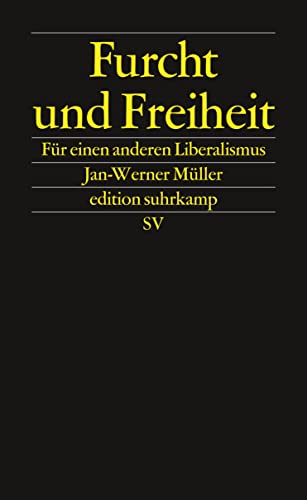 Furcht und Freiheit: Für einen anderen Liberalismus (edition suhrkamp)