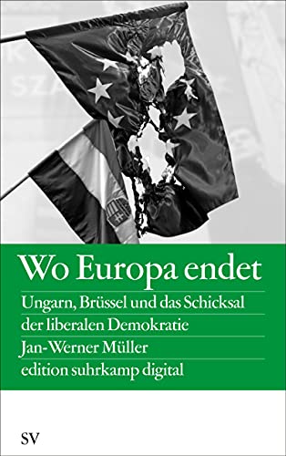 Wo Europa endet: Ungarn, Brüssel und das Schicksal der liberalen Demokratie (edition suhrkamp) von Suhrkamp Verlag
