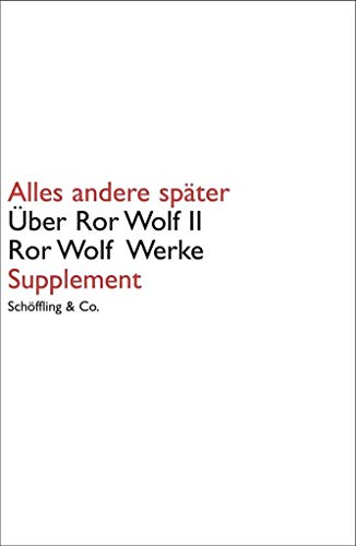 Alles andere später. Über Ror Wolf II: Supplement der Ror Wolf Werke