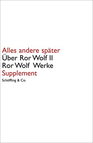 Alles andere später. Über Ror Wolf II: Supplement der Ror Wolf Werke von Schöffling