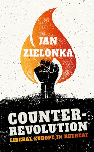 Counter-Revolution: Liberal Europe in Retreat von Oxford University Press
