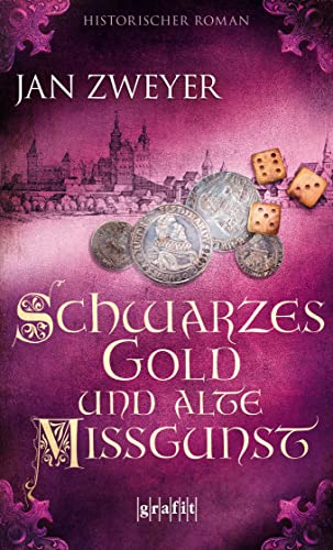 Schwarzes Gold und alte Missgunst: Historischer Roman von Grafit Verlag