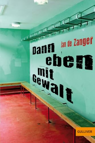 Dann eben mit Gewalt: Roman von Beltz