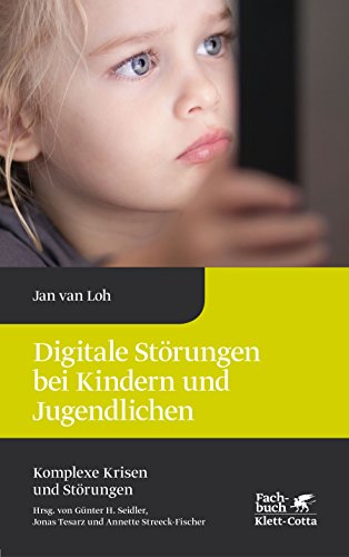 Digitale Störungen bei Kindern und Jugendlichen (Komplexe Krisen und Störungen, Bd. 2) von Klett-Cotta Verlag