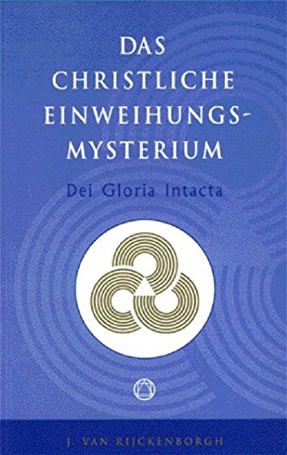 Dei Gloria Intacta: Das Christliche Einweihungsmysterium von Drp-Rosenkreuz Verlag