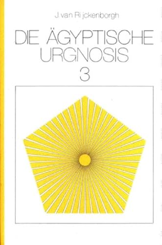 Die Ägyptische Urgnosis / und ihr Ruf im ewigen Jetzt: Die Ägyptische Urgnosis / 3: und ihr Ruf im ewigen Jetzt