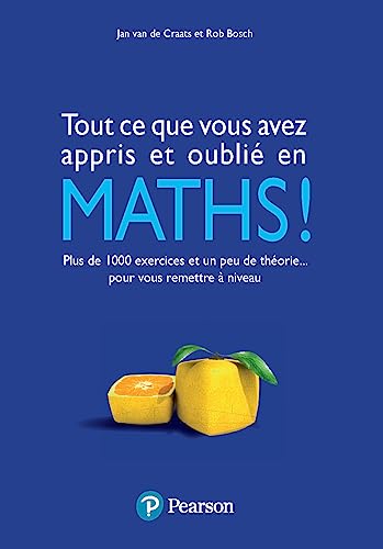 Tout ce que vous avez appris et oublié en maths !: Plus de 1000 exercices et un peu de théorie pour vous remettre à niveau Tout ce que vous avez appris et oublié en maths !: Plus de 1000 exercices et un peu de théorie pour vous remettre à niveau von Pearson