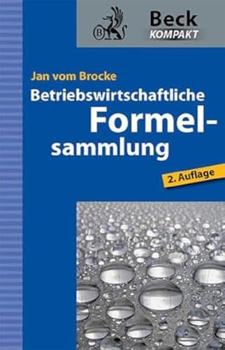 Betriebswirtschaftliche Formelsammlung (Beck kompakt) Betriebswirtschaftliche Formelsammlung (Beck kompakt)
