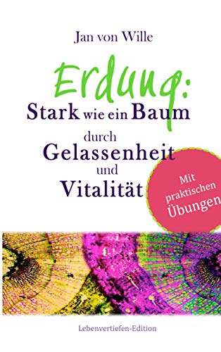 Erdung: Stark wie ein Baum, durch Gelassenheit und Vitalität