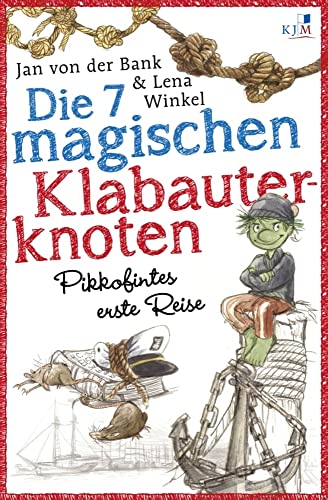 Die 7 magischen Klabauterknoten: Pikkofintes erste Reise